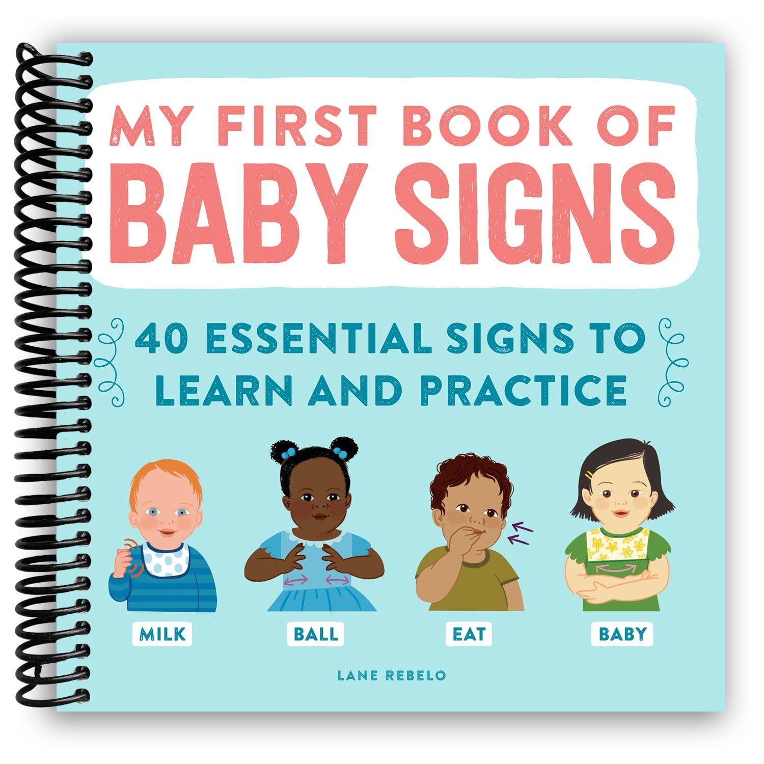 My First Book of Baby Signs : 40 Essential Signs to Learn and