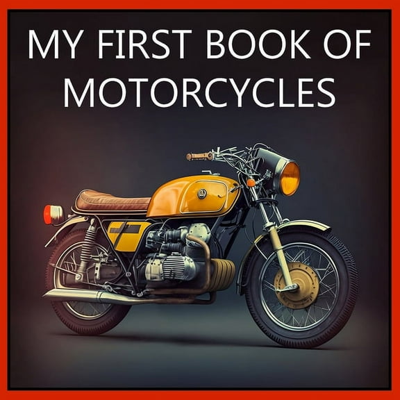 My First Book of My First Book of Motorcycles: Colorful illustrations of all types of motorcycles, (Paperback)