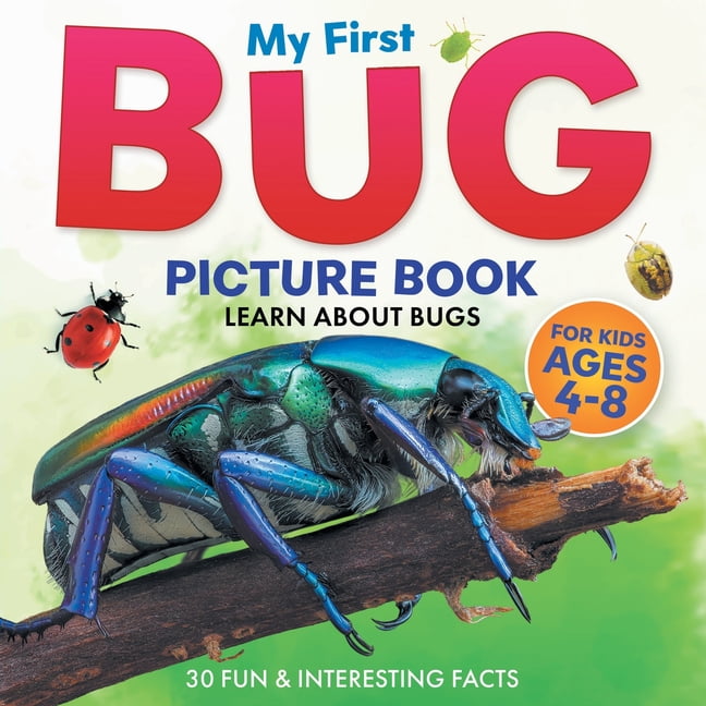 My First Bug Picture Book: Learn About Bugs For Kids Ages 4-8 | 30 Fun & Interesting Facts