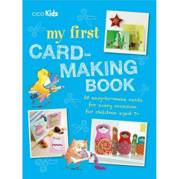 My First Card-Making Book : 35 easy-to-make cards for every occasion for children aged 7+ (Paperback)