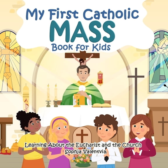 My First Catholic Mass Book for Kids: Learning About the Eucharist and the Church, (Paperback)