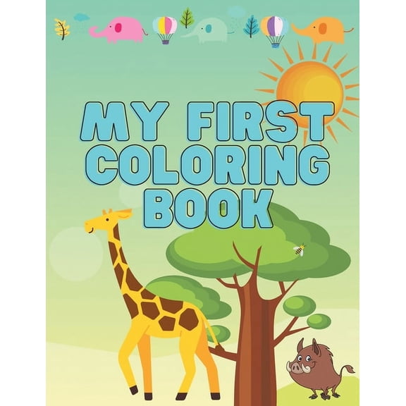 My First Coloring Book: ANIMALS, REPTILES & BIRDS Easy, Large, Simple Picture Coloring Books for Toddlers, Kids Ages 2-4, (Paperback)