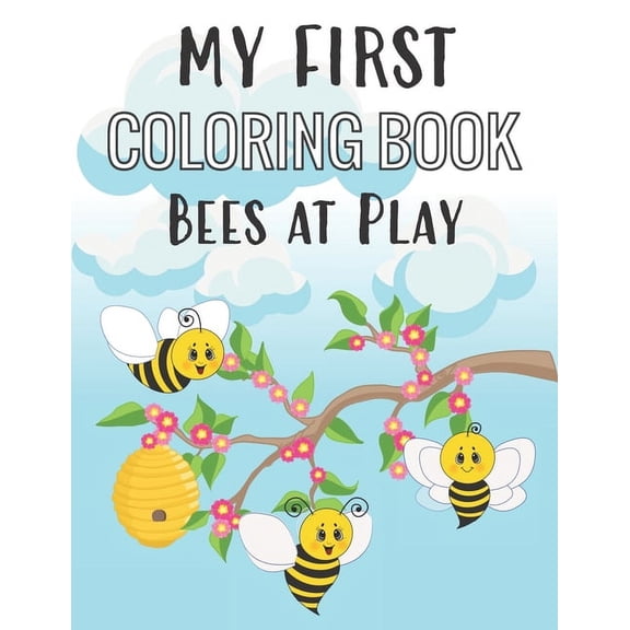 My First Coloring Book Bees at Play: Fun Insect Color Pages for 1-Year-Old, (Paperback)