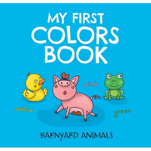 My First Colors Book: Barnyard Animals