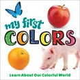 thumbnail image 1 of My First Colors: Learn about Our Colorful World, (Board Book), 1 of 1