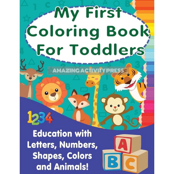 My First Colouring Book For Toddlers: Education With Letters, Numbers, Shapes, Colors and Animals!, (Paperback)