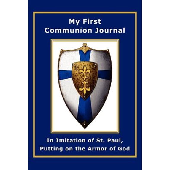 My First Communion Journal in Imitation of St. Paul, Putting on the Armor of God (Paperback)