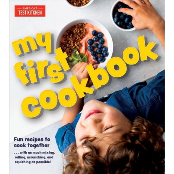 Pre-Owned My First Cookbook : Fun Recipes to Cook Together ... with As Much Mixing, Rolling, Scrunching, Andsquishing As Possible! (Hardcover) 9781948703222