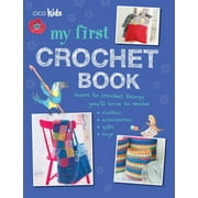 CICO KIDZ My First Crochet Book : 35 fun and easy crochet projects for children aged 7 years + (Paperback)