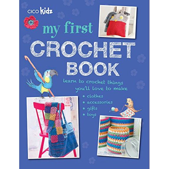 Pre-Owned My First Crochet Book: 35 Fun and Easy Crochet Projects for Children Aged 7 Years + (Paperback) 1908862947 9781908862945