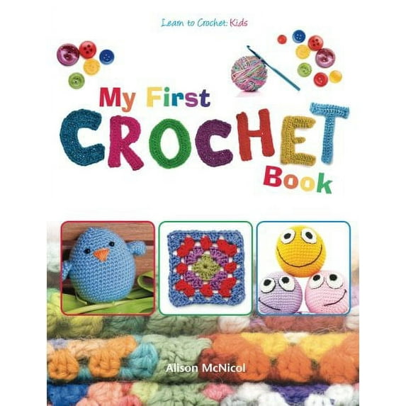 Pre-Owned My First Crochet Book: Learn To Crochet: Kids (Paperback) 1908707259 9781908707253