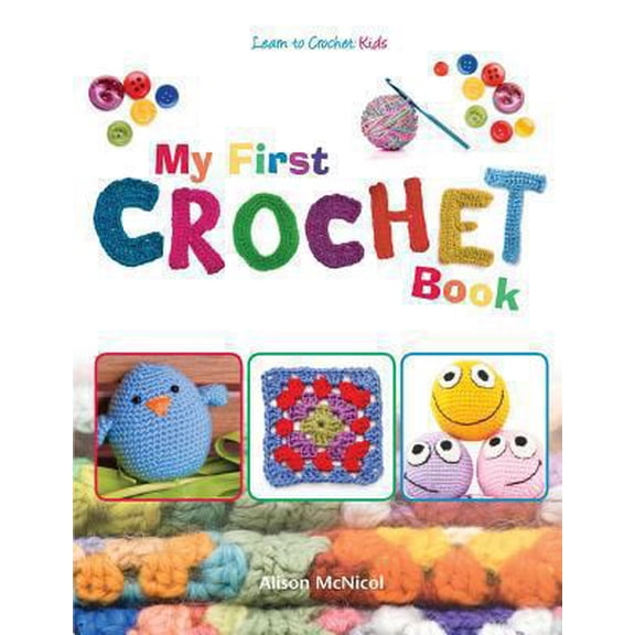 Pre-Owned My First Crochet Book: Learn To Crochet: Kids by Alison McNicol Paperback English (Kids & Family)