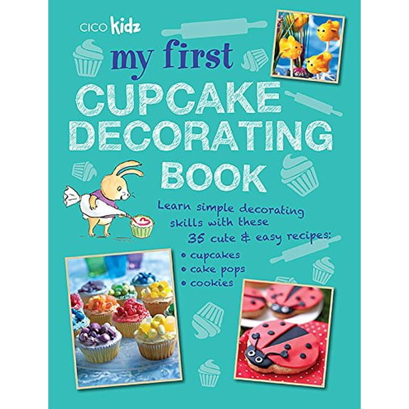 Pre-Owned My First Cupcake Decorating Book : Learn simple decorating skills with these 35 cute & easy recipes: cupcakes, cake pops, cookies (Paperback)