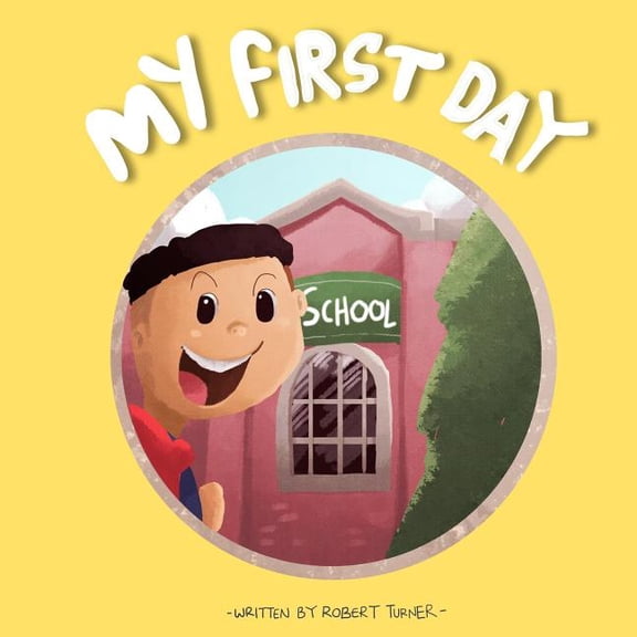 My First Day Paperback 1978082940 9781978082946 Mr Robert Turner 3
