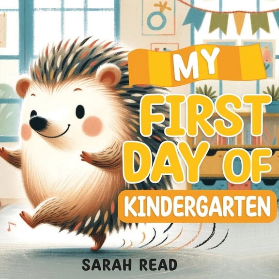 My First Day of Kindergarten: Back To School Book For Kids, (Paperback)