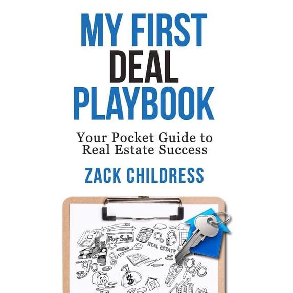 My First Deal Playbook : Your Pocket Guide to Real Estate Success