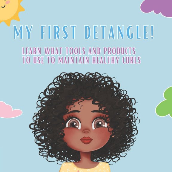 My First Detangle: Learn what tools and products to use to maintain healthy curls, (Paperback)