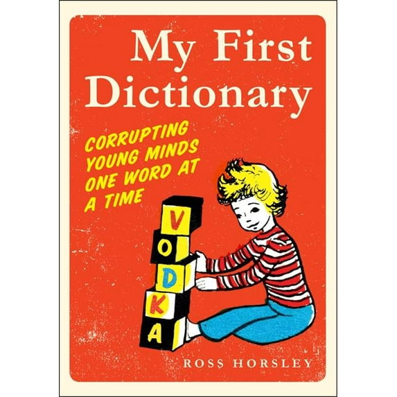My First Dictionary : Corrupting Young Minds One Word at a Time (Paperback)