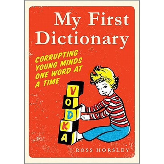 Pre-Owned My First Dictionary: Corrupting Young Minds One Word at a Time (Paperback) 0062000012 9780062000019