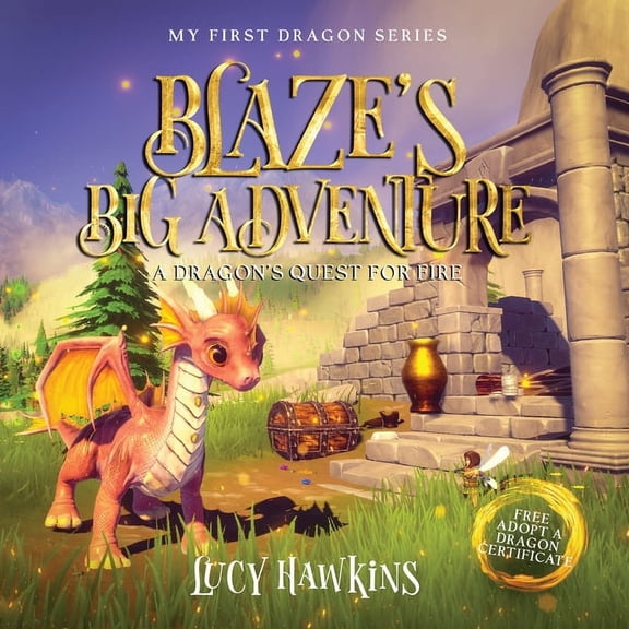 My First Dragon Blaze's Big Adventure: A Dragon's Quest For Fire, Book 1, (Paperback)