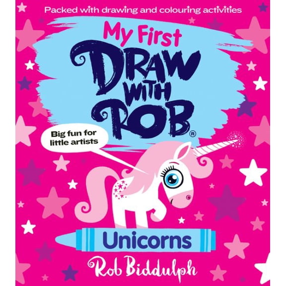My First Draw With Rob: Unicorns: The Number One bestselling illustrated art activity book series from Rob Biddulph, now for young readers  with lots of drawing fun, new for 2024!