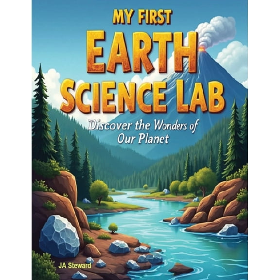 My First Earth Science Lab: Hands-On Projects to Learn About Rocks, Volcanoes, Fossils, and More, (Paperback)