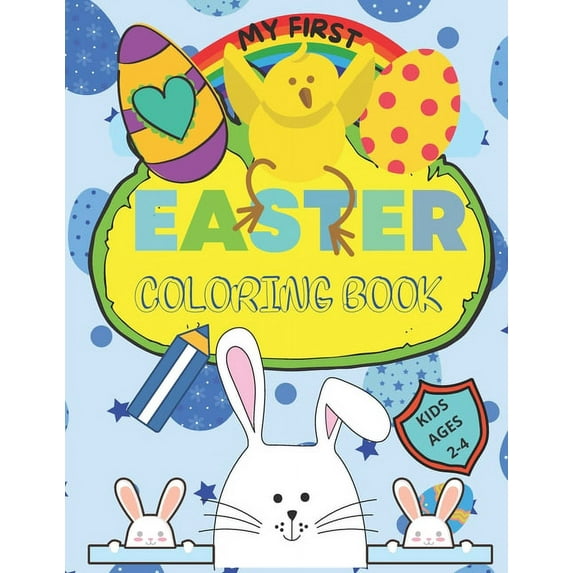 My First Easter Coloring Book: Large simple pictures for Baby, Kindergarten and Preschool age Children