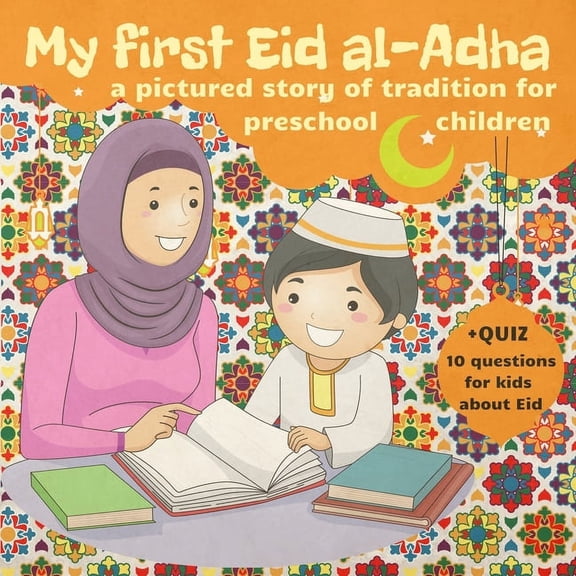 My First Eid al-Adha: Book for Preschool Kids about Eid al Adha Story Tradition Celebrations. Quran Lessons for Muslim C, (Paperback)