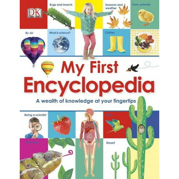 My First Encyclopedia: A Wealth of Knowledge at Your Fingertips (Hardcover) by DK