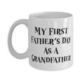 thumbnail image 1 of My First Father's Day As A Grandfather Grandfather 11oz Mug, Inappropriate Grandfather, Cup F Grandpop, 1 of 2