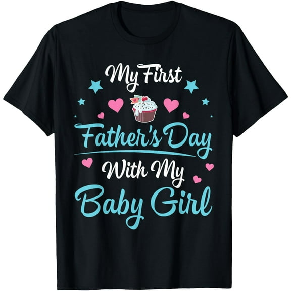 My First Father's Day With My Baby Girl Daughter Daddy Papa T-Shirt