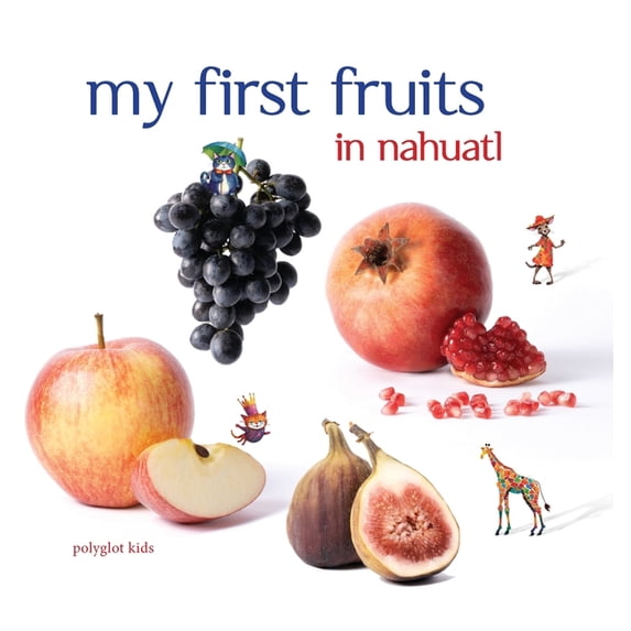 My First Fruits in Nahuatl, (Hardcover)