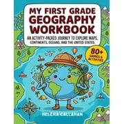 My First Grade Geography Workbook An Activity-Packed Journey to Explore Maps, Continents, Oceans, and the United States, Paperback