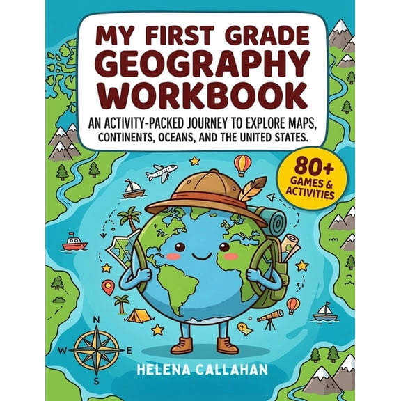 My First Grade Geography Workbook: An Activity-Packed Journey to Explore Maps, Continents, Oceans, and the United States, (Paperback)
