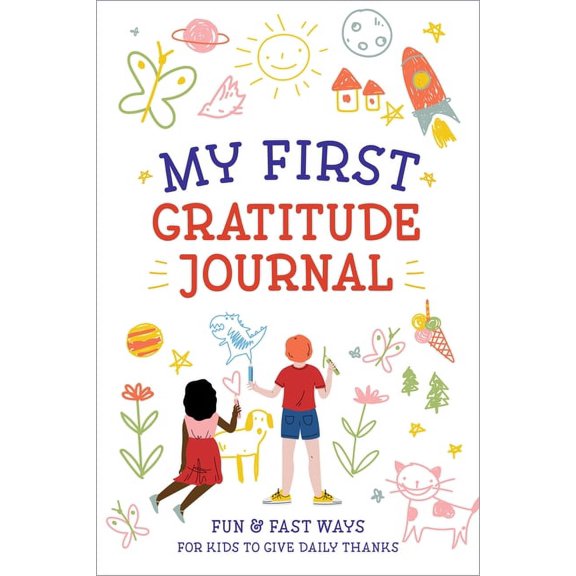 My First Gratitude Journal: Fun and Fast Ways for Kids to Give Daily Thanks, (Paperback)