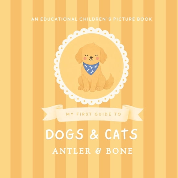 My First Guide My First Guide to Dogs and Cats: A Cute Educational Picture Book for Kids Featuring Popular Dog Breeds, Cat Breeds, Fun , (Paperback)
