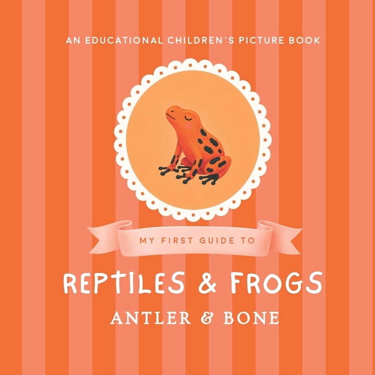 My First Guide My First Guide to Reptiles & Frogs: Reptiles and Frogs for Kids Ages 3-7 Educational Animal Picture Book Featuring Snake, (Paperback)