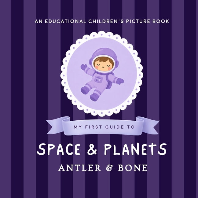 My First Guide My First Guide to Space and Planets: An Educational Space Book for Kids About Planets, Astronauts, Galaxies, Rockets, St, (Paperback)