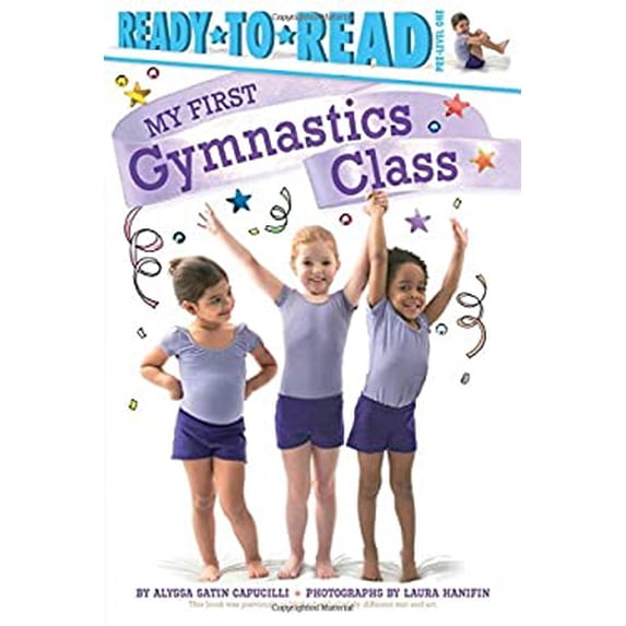 Pre-Owned My First Gymnastics Class: Ready-To-Read Pre-Level 1 (Hardcover) 1481461893 9781481461894