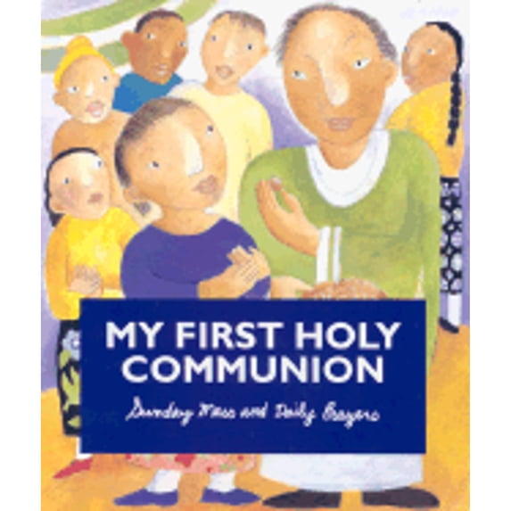 Pre-Owned My First Holy Communion: Sunday Mass and Daily Prayers (Hardcover) 1568542526 9781568542522
