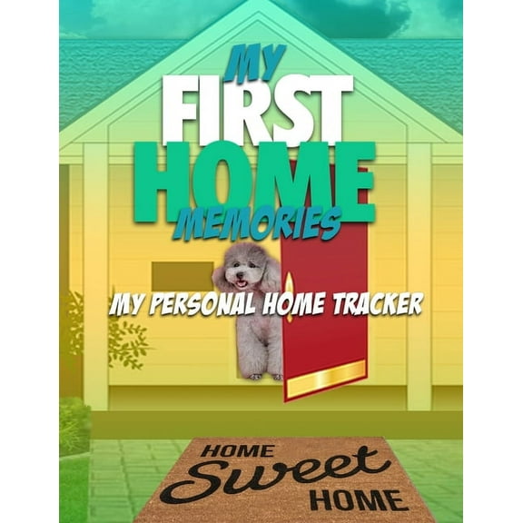 My First Home Memories: My Personal Home Tracker (Paperback)