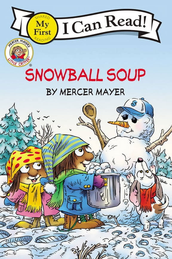 My First I Can Read Little Critter: Snowball Soup: A Winter and Holiday Book for Kids, Book 87, (Paperback)