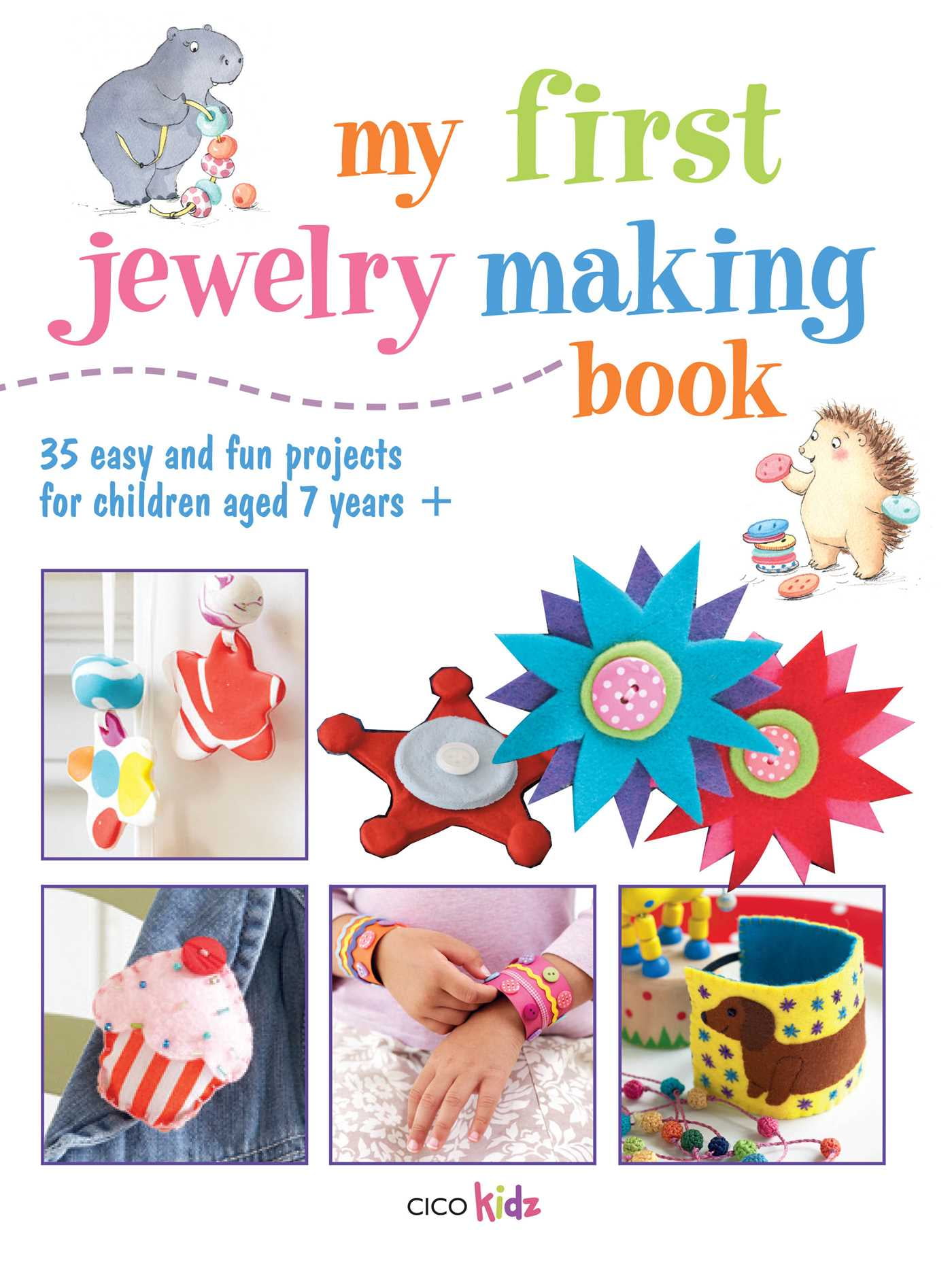 My First Jewelry Making Book: 35 Easy and Fun Projects for Children Aged 7 Years + (Paperback) by CICO Kidz