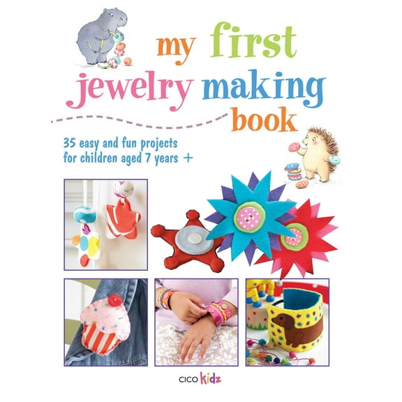 My First Jewelry Making Book: 35 Easy and Fun Projects for Children Aged 7 Years + (Paperback) by CICO Kidz
