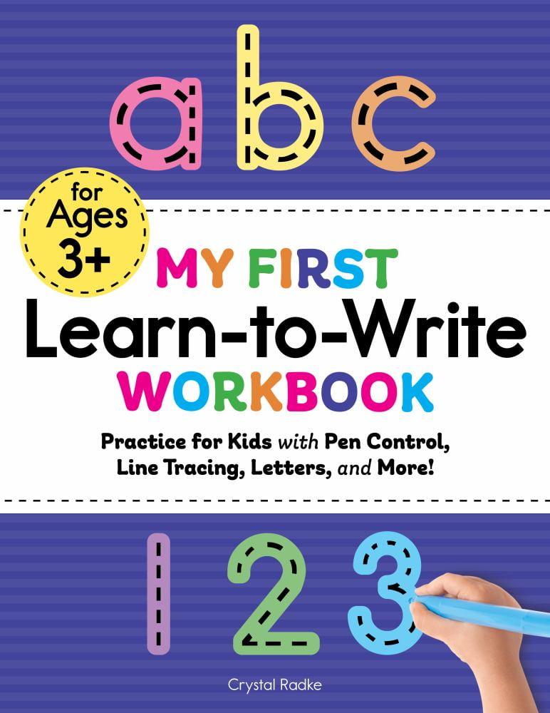 Crystal Radke: My First Learn-To-Write Workbook: Practice for Kids with Pen Control, Line Tracing, Letters, and More! (Paperback)