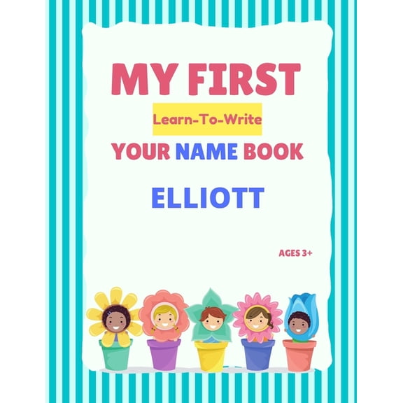 My First Learn-To-Write Your Name Book: Elliott, (Paperback)