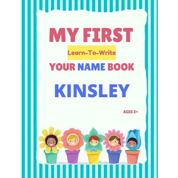 My First Learn-To-Write Your Name Book: Kinsley