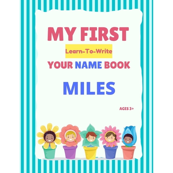 My First Learn-To-Write Your Name Book My First Learn-To-Write Your Name Book: Miles, (Paperback)