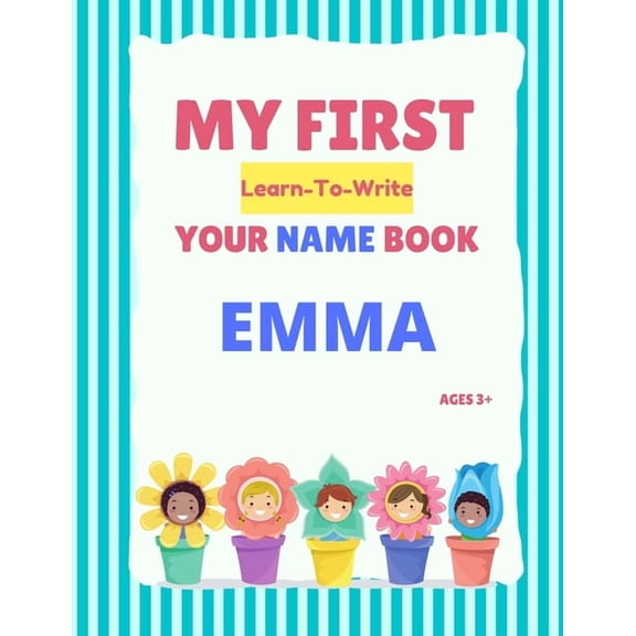 My First Learn-To-Write Your Name Book My First Learn-To-Write Your Name Book: Emma, (Paperback)