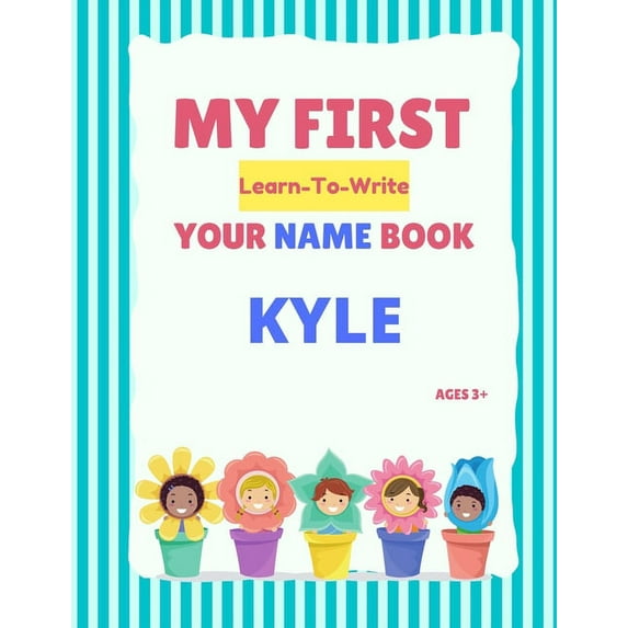My First Learn-To-Write Your Name Book: My First Learn-To-Write Your Name Book : Kyle (Paperback)